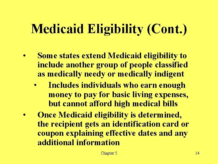 Medicaid Eligibility (Cont. ) • Some states extend Medicaid eligibility to include another group