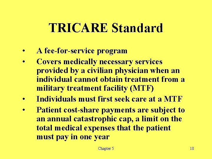 TRICARE Standard • • A fee-for-service program Covers medically necessary services provided by a
