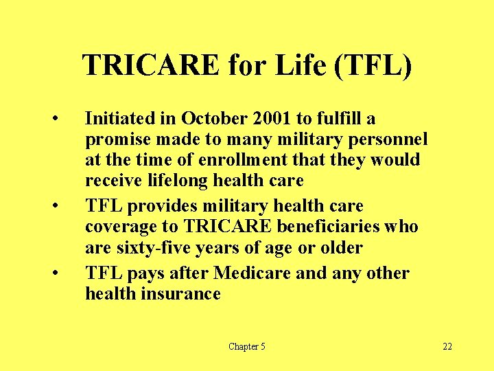 TRICARE for Life (TFL) • • • Initiated in October 2001 to fulfill a