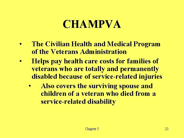 CHAMPVA • The Civilian Health and Medical Program of the Veterans Administration • Helps