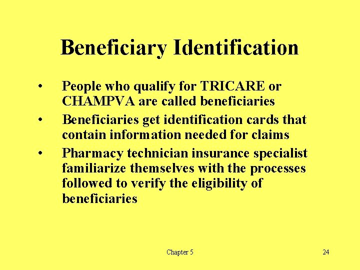 Beneficiary Identification • • • People who qualify for TRICARE or CHAMPVA are called