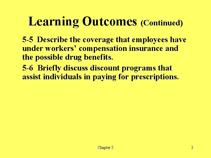 Learning Outcomes (Continued) 5 -5 Describe the coverage that employees have under workers’ compensation