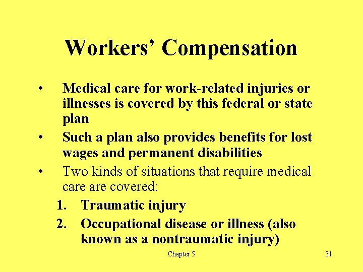 Workers’ Compensation • Medical care for work-related injuries or illnesses is covered by this