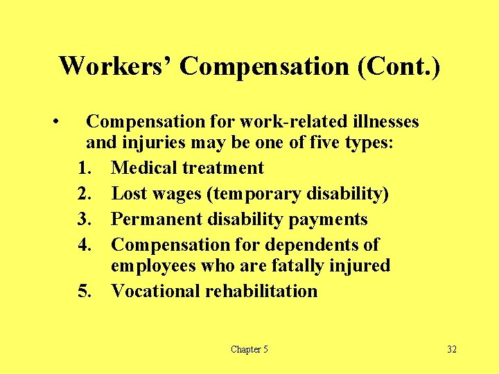 Workers’ Compensation (Cont. ) • Compensation for work-related illnesses and injuries may be one