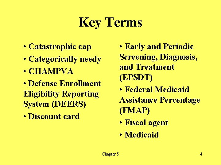 Key Terms • Catastrophic cap • Categorically needy • CHAMPVA • Defense Enrollment Eligibility