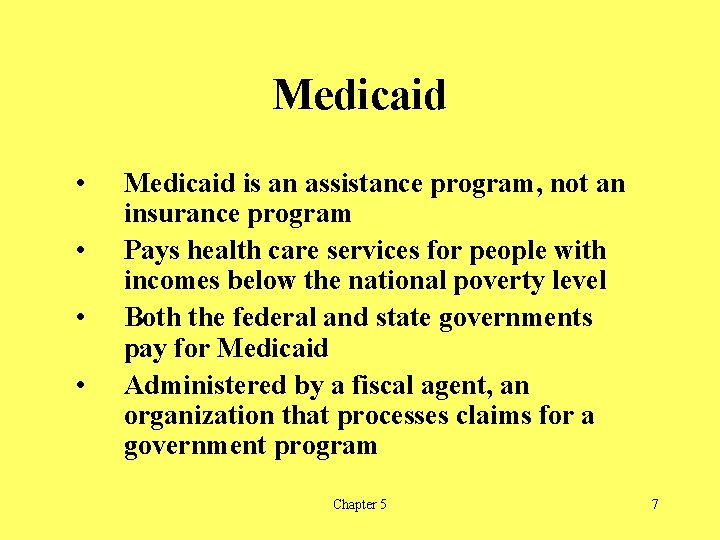 Medicaid • • Medicaid is an assistance program, not an insurance program Pays health