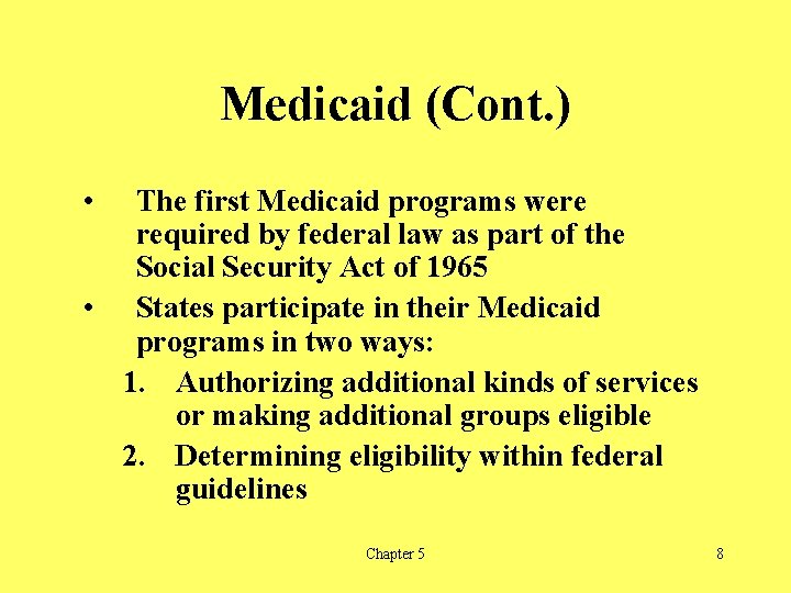 Medicaid (Cont. ) • The first Medicaid programs were required by federal law as