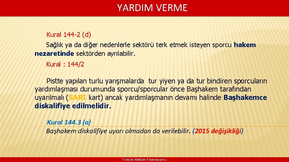  YARDIM VERME Kural 144 -2 (d) Sağlık ya da diğer nedenlerle sektörü terk