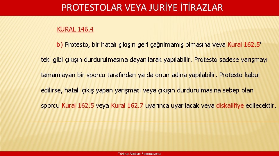  PROTESTOLAR VEYA JURİYE İTİRAZLAR KURAL 146. 4 b) Protesto, bir hatalı çıkışın geri