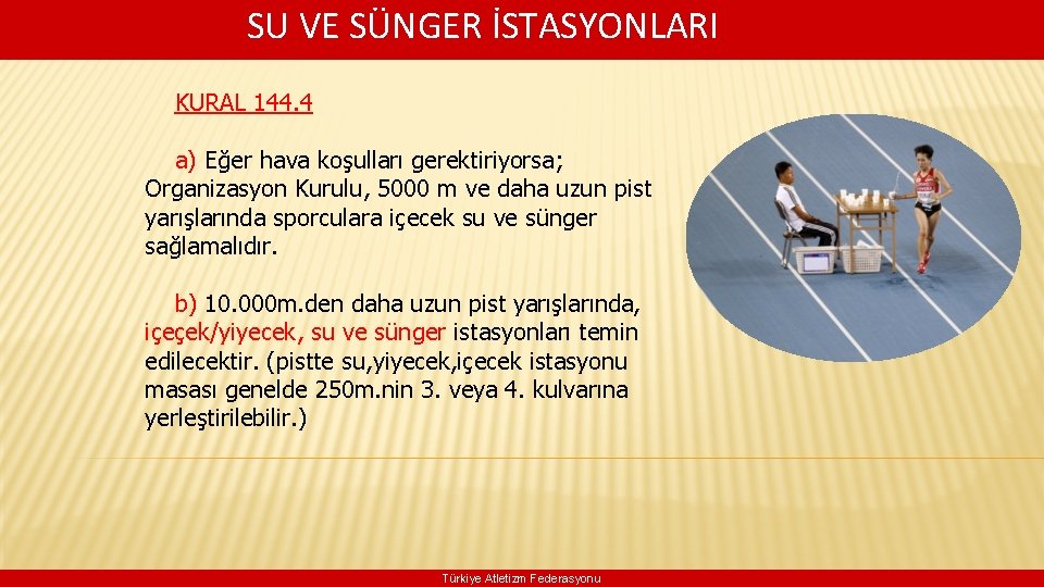  SU VE SÜNGER İSTASYONLARI KURAL 144. 4 a) Eğer hava koşulları gerektiriyorsa; Organizasyon