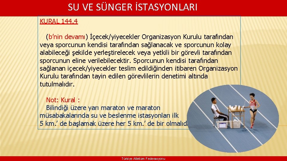  SU VE SÜNGER İSTASYONLARI KURAL 144. 4 (b’nin devamı) İçecek/yiyecekler Organizasyon Kurulu tarafından