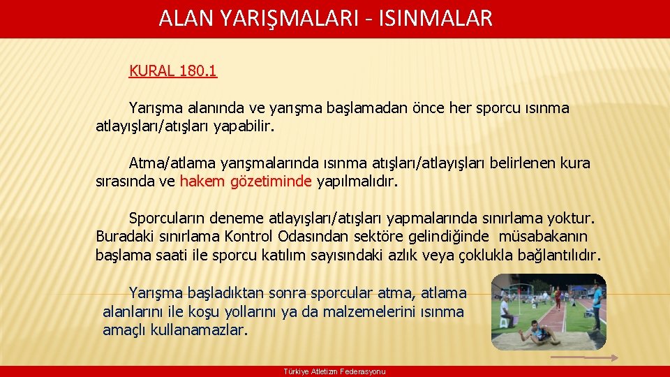  ALAN YARIŞMALARI - ISINMALAR KURAL 180. 1 Yarışma alanında ve yarışma başlamadan önce