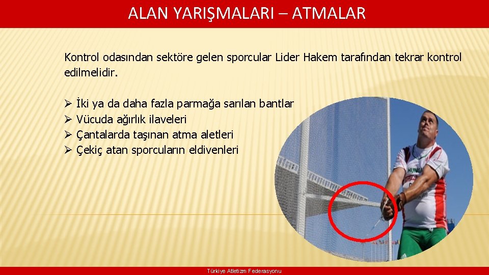  ALAN YARIŞMALARI – ATMALAR Kontrol odasından sektöre gelen sporcular Lider Hakem tarafından tekrar