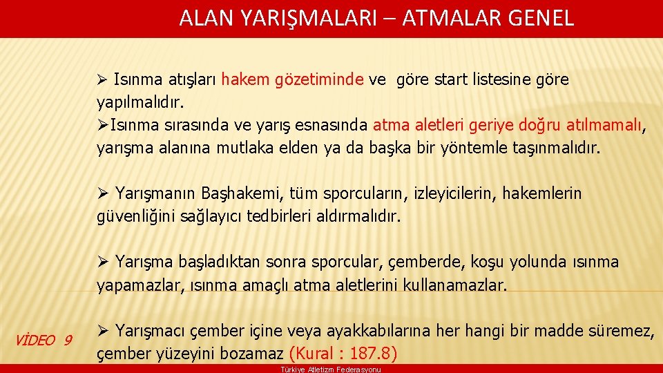  ALAN YARIŞMALARI – ATMALAR GENEL Ø Isınma atışları hakem gözetiminde ve göre start