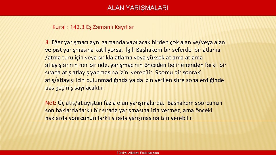 ALAN YARIŞMALARI Kural : 142. 3 Eş Zamanlı Kayıtlar 3. Eğer yarışmacı aynı zamanda