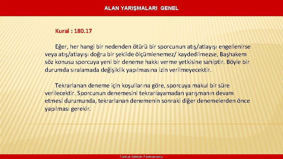 . ALAN YARIŞMALARI GENEL Kural : 180. 17 Eğer, her hangi bir nedenden ötürü