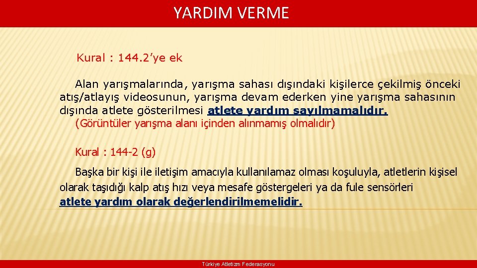  YARDIM VERME Kural : 144. 2’ye ek Alan yarışmalarında, yarışma sahası dışındaki kişilerce