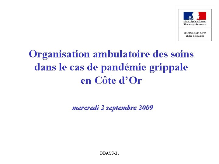 Organisation ambulatoire des soins dans le cas de pandémie grippale en Côte d’Or mercredi