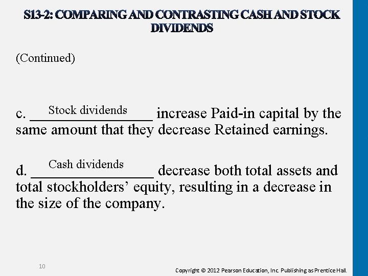 (Continued) Stock dividends c. ________ increase Paid-in capital by the same amount that they