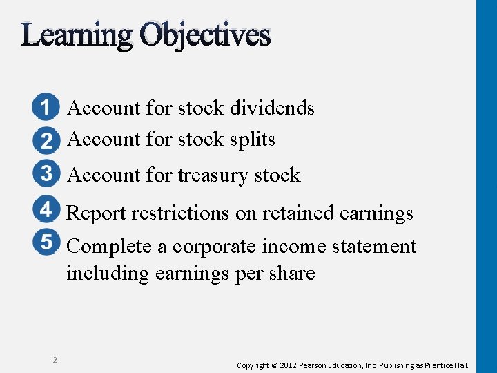 Learning Objectives Account for stock dividends Account for stock splits Account for treasury stock