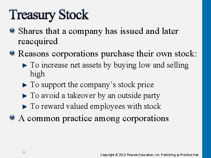 Treasury Stock Shares that a company has issued and later reacquired Reasons corporations purchase