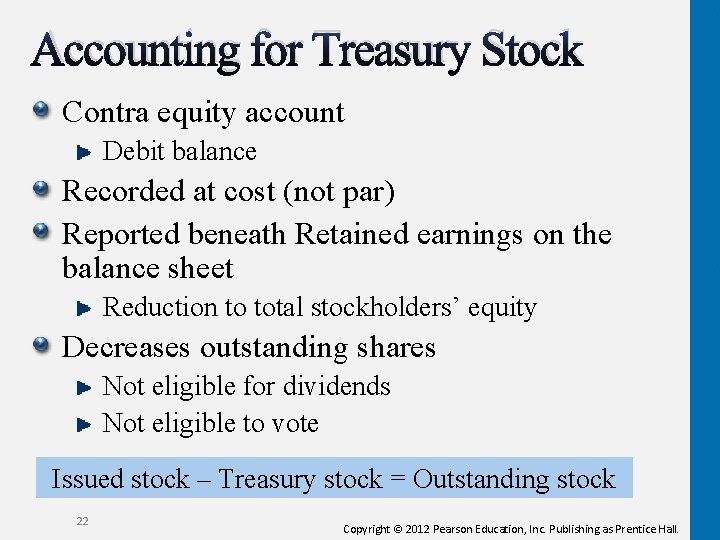 Accounting for Treasury Stock Contra equity account Debit balance Recorded at cost (not par)