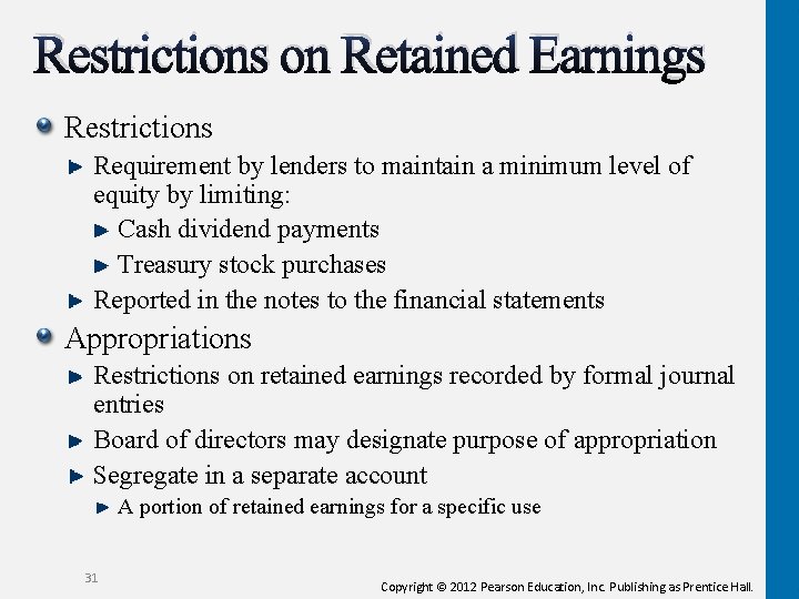 Restrictions on Retained Earnings Restrictions Requirement by lenders to maintain a minimum level of