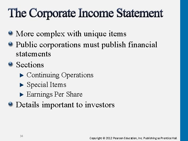 The Corporate Income Statement More complex with unique items Public corporations must publish financial