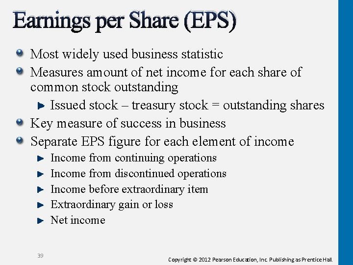 Earnings per Share (EPS) Most widely used business statistic Measures amount of net income