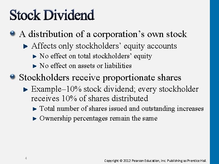 Stock Dividend A distribution of a corporation’s own stock Affects only stockholders’ equity accounts