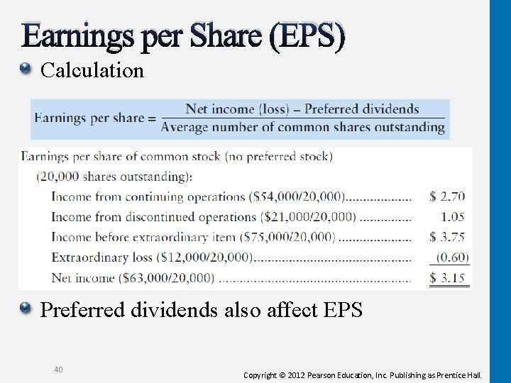 Earnings per Share (EPS) Calculation Preferred dividends also affect EPS 40 Copyright © 2012