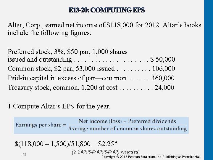Altar, Corp. , earned net income of $118, 000 for 2012. Altar’s books include
