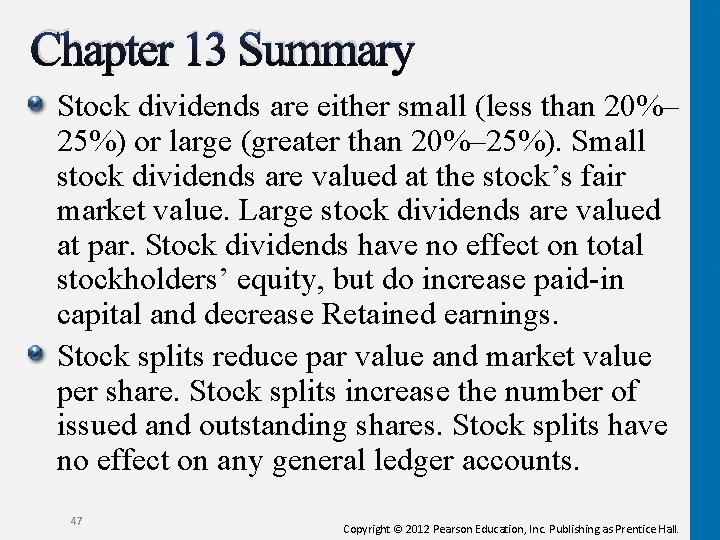 Chapter 13 Summary Stock dividends are either small (less than 20%– 25%) or large