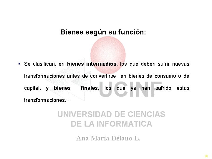 Los Bienes y Servicios III Bienes según su función: § Se clasifican, en bienes