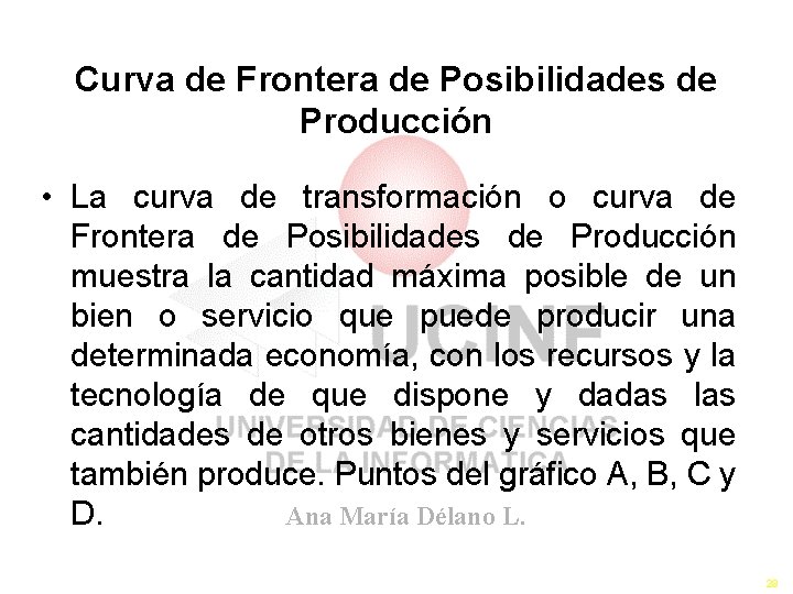 Curva de Frontera de Posibilidades de Producción • La curva de transformación o curva