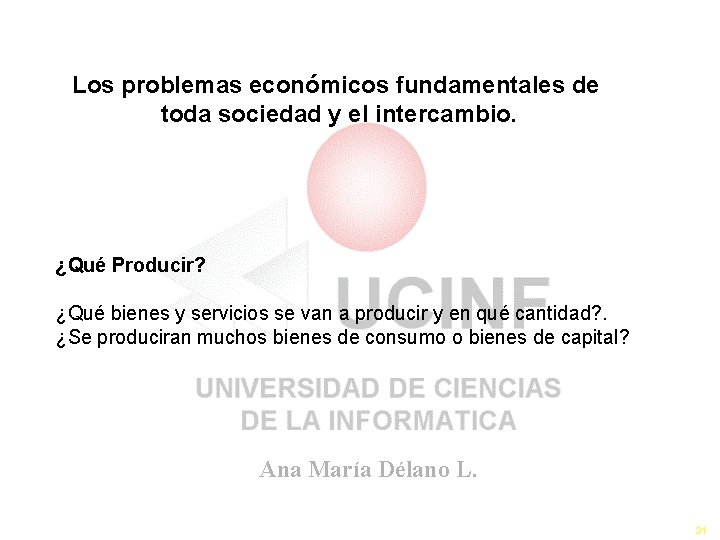 Como y Para Quien Producir Los problemas económicos fundamentales de toda sociedad y el Como y Para Quien Producir Los problemas económicos fundamentales de toda sociedad y el
