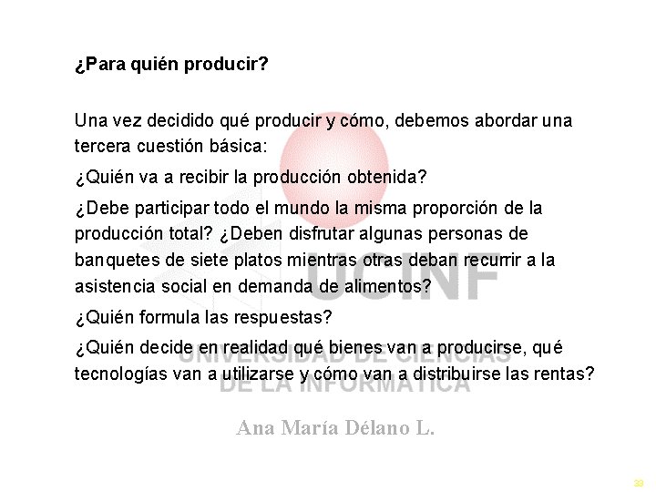 ¿Para quién producir? Una vez decidido qué producir y cómo, debemos abordar una tercera