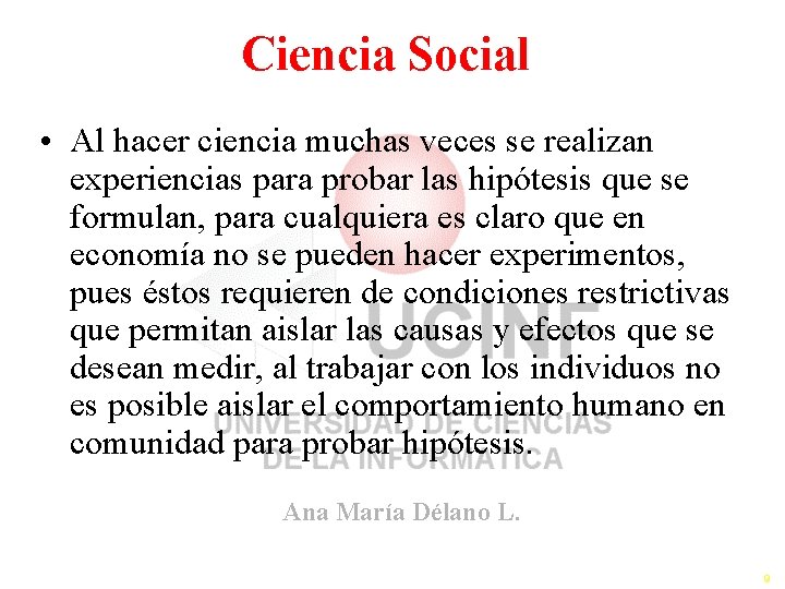 Ciencia Social • Al hacer ciencia muchas veces se realizan experiencias para probar las