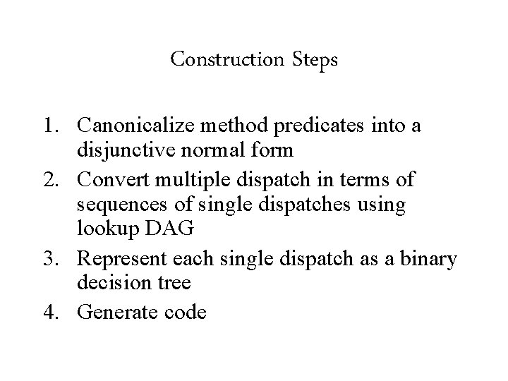 Construction Steps 1. Canonicalize method predicates into a disjunctive normal form 2. Convert multiple