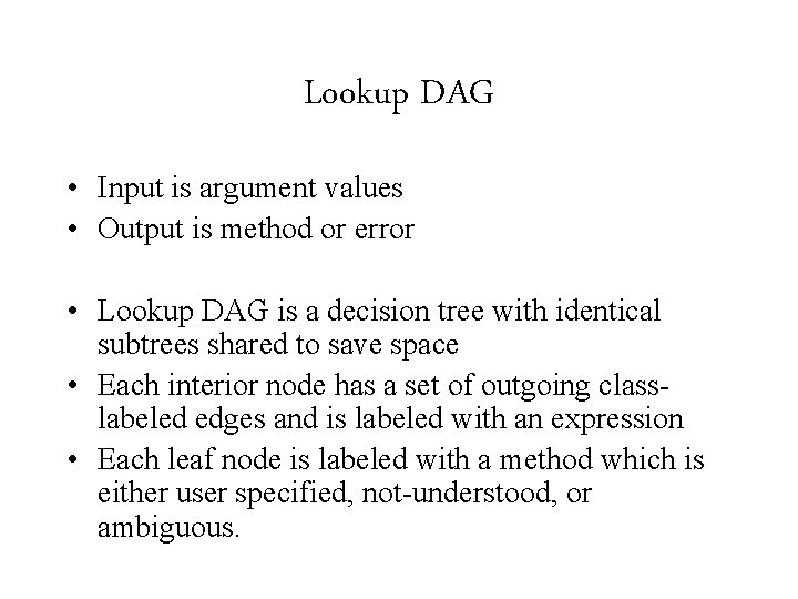 Lookup DAG • Input is argument values • Output is method or error •