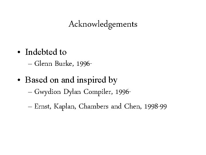 Acknowledgements • Indebted to – Glenn Burke, 1996 • Based on and inspired by