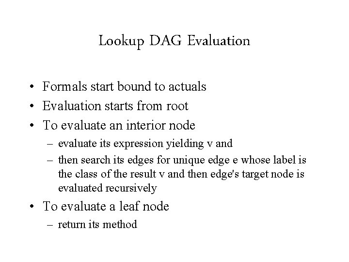 Lookup DAG Evaluation • Formals start bound to actuals • Evaluation starts from root
