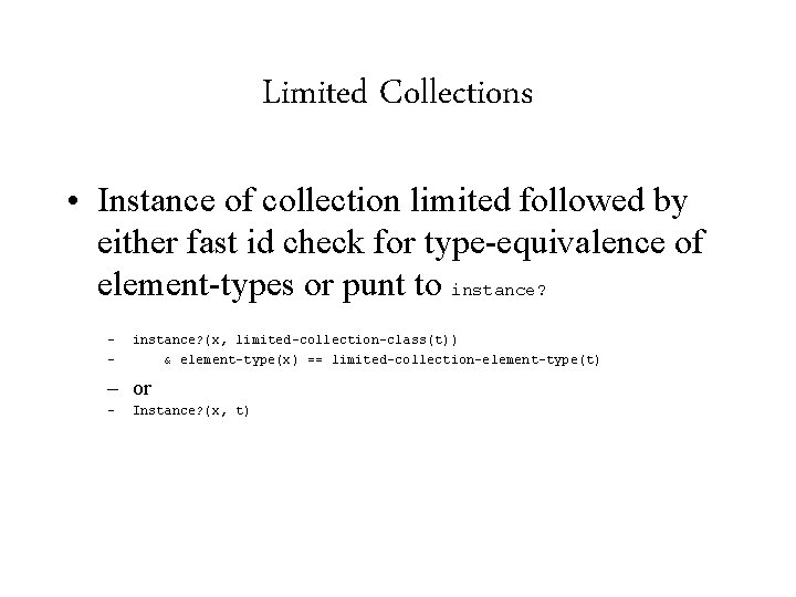 Limited Collections • Instance of collection limited followed by either fast id check for