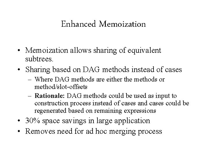 Enhanced Memoization • Memoization allows sharing of equivalent subtrees. • Sharing based on DAG