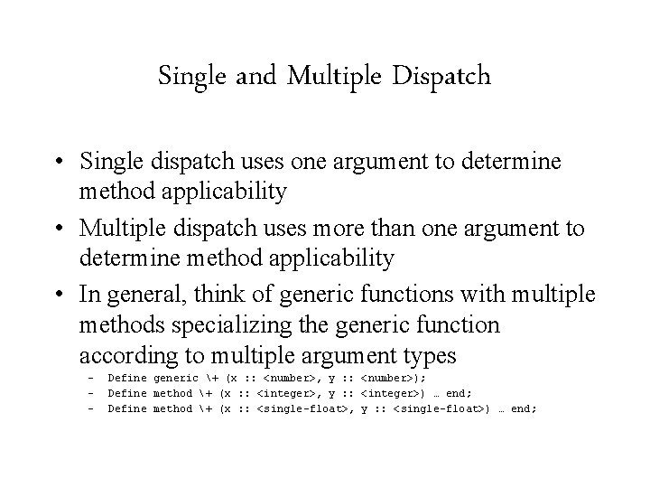 Single and Multiple Dispatch • Single dispatch uses one argument to determine method applicability
