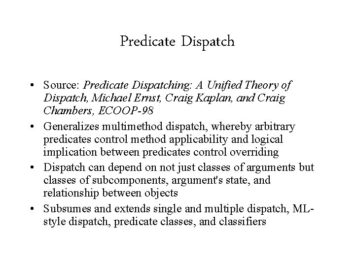 Predicate Dispatch • Source: Predicate Dispatching: A Unified Theory of Dispatch, Michael Ernst, Craig