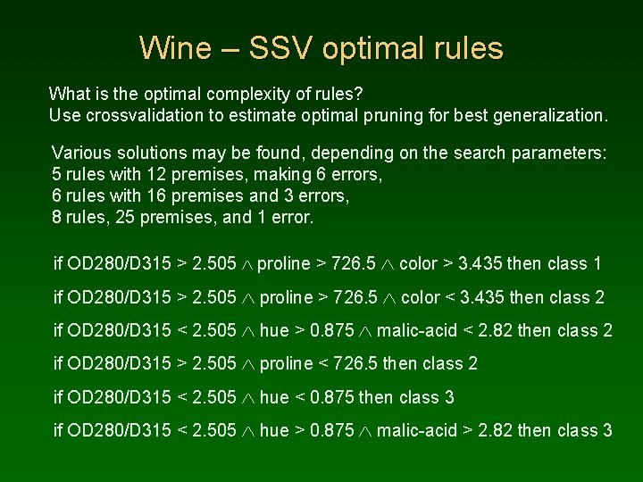 Wine – SSV optimal rules What is the optimal complexity of rules? Use crossvalidation