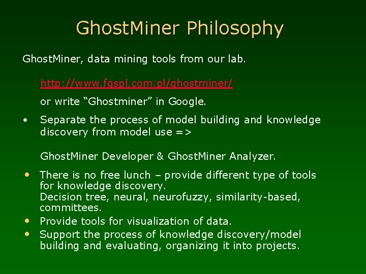 Ghost. Miner Philosophy Ghost. Miner, data mining tools from our lab. http: //www. fqspl.