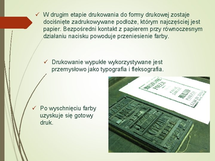 ü W drugim etapie drukowania do formy drukowej zostaje dociśnięte zadrukowywane podłoże, którym najczęściej