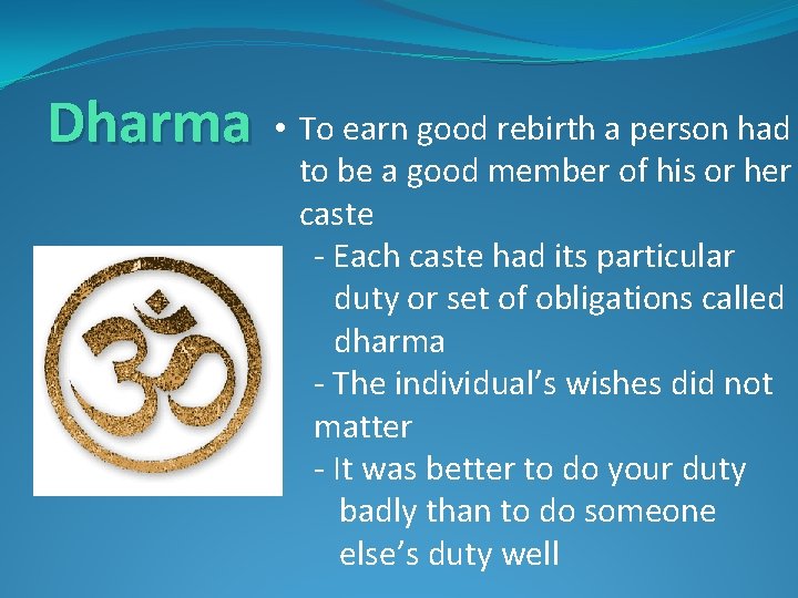 Dharma • To earn good rebirth a person had to be a good member